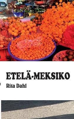 Etelä-Meksiko - Rita Dahl - cover