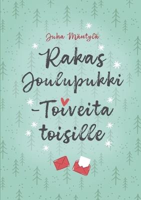 Rakas Joulupukki: Toiveita toisille - Juha Mäntylä - cover