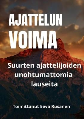 Ajattelun voima: Suurten ajattelijoiden unohtumattomia lauseita - Eeva Rusanen - cover