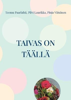 Taivas on täällä: Liisa Tellervon lähtölaulut - Teemu Paarlahti,Pilvi Laurikka,Pinja Väisänen - cover