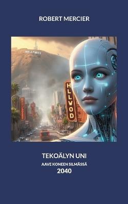 Tekoälyn uni: Aave koneen silmässä - Robert Mercier - cover