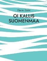 Libro in inglese Oi kallis Suomenmaa  - Ylermi Soini