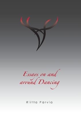 Essays on and around Dancing: education, therapy and ritual - Riitta Parvia - cover
