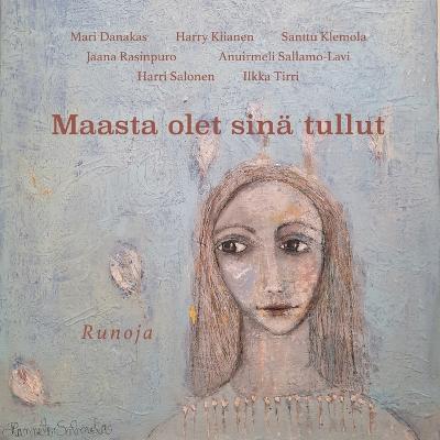 Maasta olet sinä tullut: Runoja - Mari Danakas,Harry Kiianen,Santtu Klemola - cover