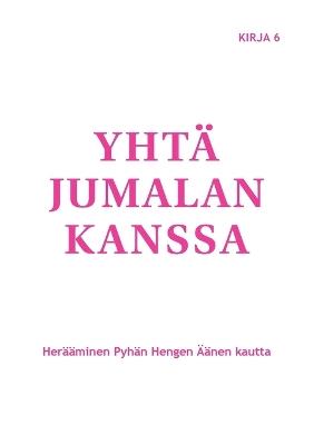 Yhtä Jumalan kanssa: Herääminen Pyhän Hengen Äänen kautta - Marjorie Tyler,Joann Sjolander,Margaret Ballonoff - cover