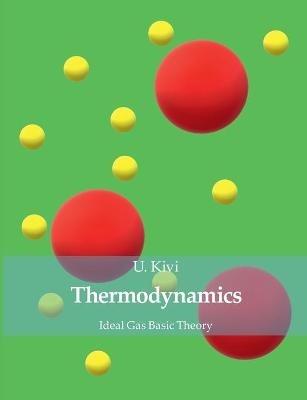 Thermodynamics: Ideal Gas Basic Theory - U Kivi - cover