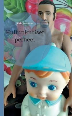 Hullunkuriset perheet - Aulis Antamaa - cover