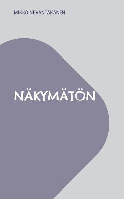 Näkymätön - Mikko Nevantakanen - cover