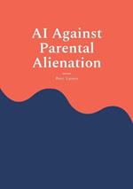 AI Against Parental Alienation