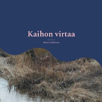 Kaihon virtaa: runoja - Mauri Laakkonen - cover