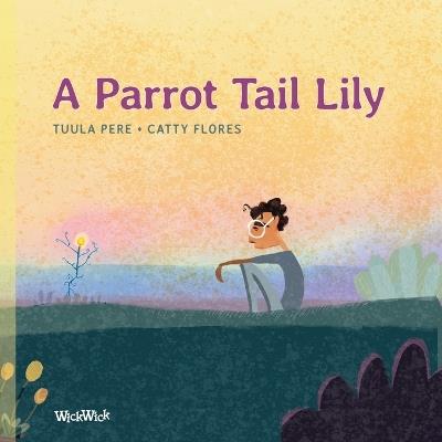 A Parrot Tail Lily - Tuula Pere - cover