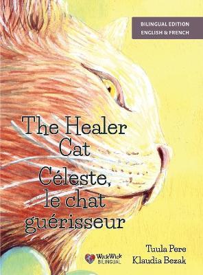 The Healer Cat / Céleste, le chat guérisseur: Bilingual English-French Edition - Tuula Pere - cover