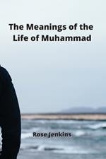 The Meanings of the Life of Muhammad