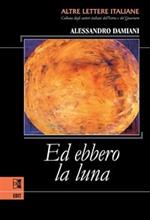 Ed ebbero la luna