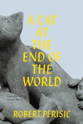 A Cat At the End of the World - Robert Perišic - cover