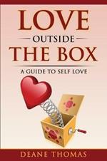 Love Outside The Box: A Guide To Self Love
