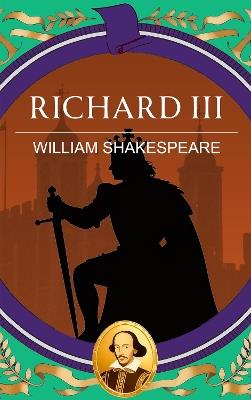 Richard III: Ambition, Tyranny and the Fall of a King - William Shakespeare - cover