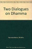 Two Dialogues on Dhamma - Bhikkhu Nyanasobhano - cover