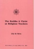 Buddha and Christ as Religious Teachers - Lily De Silva - cover