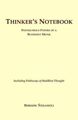 Thinker's Notebook: Posthumous Papers of a Buddhist Monk - Bhikkhu Nanamoli - cover
