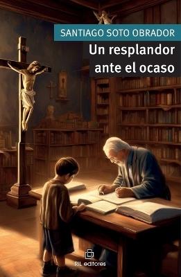 Un resplandor ante el ocaso - Santiago Soto Obrador - cover