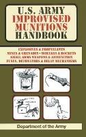 U.S. Army Improvised Munitions Handbook (US Army Survival) - Army - cover