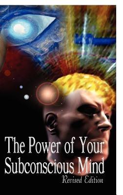 The Power of Your Subconscious Mind, Revised Edition - Joseph Murphy - cover