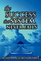 The Success System That Never Fails: The Science of Success Principles - W Clement Stone - cover