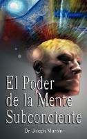 El Poder De La Mente Subconsciente ( The Power of the Subconscious Mind ) - Joseph Murphy - cover