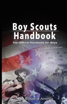 Boy Scouts Handbook: The Official Handbook for Boys, the Original Edition - Scouts Of America Boy Scouts of America,Boy Scouts of America - cover