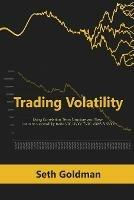 Trading Volatility Using Correlation, Term Structure and Skew: Learn to successfully trade VIX, UVXY, TVIX, VXXB & SVXY