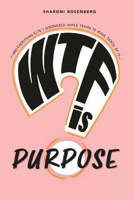 WTF is Purpose - Sharoni Rosenberg - cover