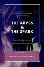 The Abyss & The Spark: From the Beginning