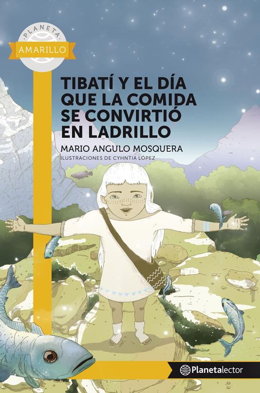 Tibati y el dia que la comida se convirtio en ladrillo - Planeta lector - Mario Angulo - ebook