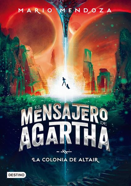 El mensajero de Agartha 4 - La colonia de Altair - Mario Mendoza - ebook