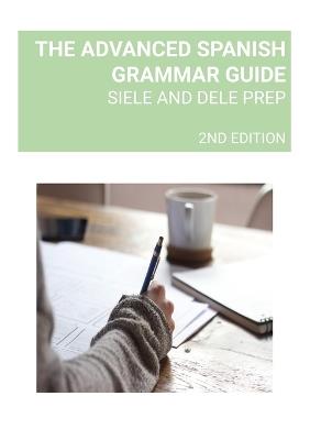 The Advanced Spanish Grammar Guide: Siele and Dele Prep - Demetrius Perminter - cover