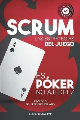 Scrum Las Estrategias del Juego: Es Poker, No Ajedrez - Fabian Schwartz - cover