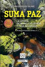 Suma Paz, la utopia de Mario Calderon y Elsa Alvarado