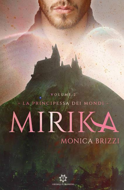Mirika. La principessa dei mondi. Vol. 2 - Monica Brizzi - copertina