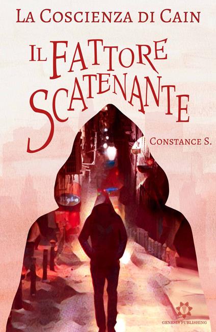 La coscienza di Cain. Il fattore scatenante - Constance S. - copertina