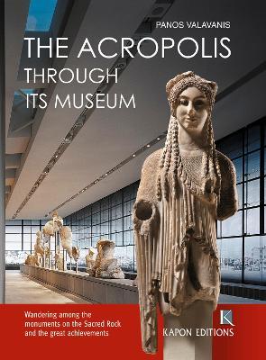 The Acropolis Through its Museum (English language edition) - Panos Valavanis - cover