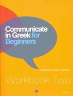 Communicate in Greek for Beginners: Workbook 2