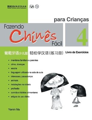 Chine Fácil Para Criançsa (4) Livro de Exercicios (Portuguese - simplified character Edition)轻松学汉语（葡萄牙语简体少儿版）练习册四QR - 马亚敏 - cover