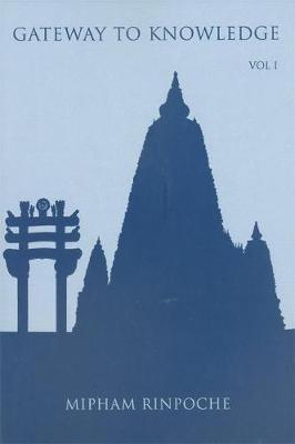 Gateway to Knowledge, Volume I: A Condensation of the Tripitaka - Jamgon Mipham Rinpoche - cover