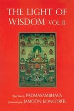 Light of Wisdom, Volume I: A Collection of Padmasambhava's Advice to the Dakini Yeshe Togyal and Other Close Disciples