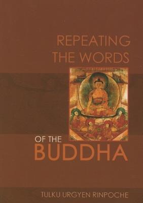 Repeating the Words of the Buddha - Tulku Urgyen Rinpoche - cover