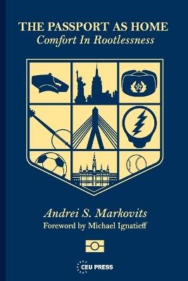 The Passport as Home: Comfort in Rootlessness - Andrei S. Markovits - cover