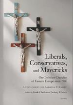 Liberals, Conservatives, and Mavericks: On Christian Churches of Eastern Europe Since 1980. a Festschrift for Sabrina P. Ramet