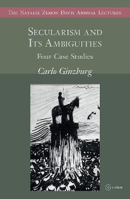 Secularism and Its Ambiguities: Four Case Studies - Carlo Ginzburg - cover