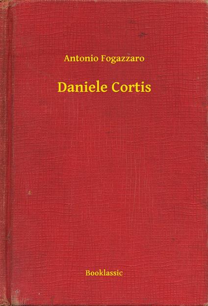 Daniele Cortis - Antonio Fogazzaro - ebook